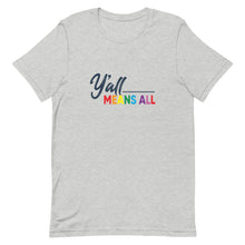 Load image into Gallery viewer, Y&#39;all Means All - LGBTQ+ Pride Tee
