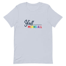 Load image into Gallery viewer, Y&#39;all Means All - LGBTQ+ Pride Tee
