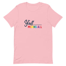 Load image into Gallery viewer, Y&#39;all Means All - LGBTQ+ Pride Tee
