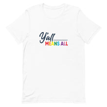 Load image into Gallery viewer, Y&#39;all Means All - LGBTQ+ Pride Tee
