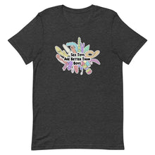 Load image into Gallery viewer, Sex Toys Are Better Than Boys Tee
